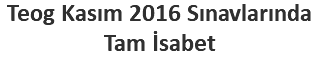 Teog Kasım 2016 Sınavlarında Tam İsabet